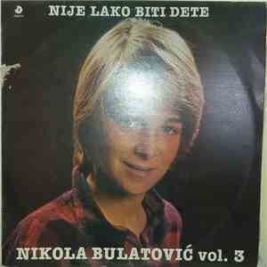 Nikola Bulatović - Nije Lako Biti Dete Vol.3 download flac