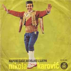 Nikola Karović - Napuni Čaše, Đevojko Lijepa download flac