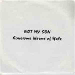 Not My Son - Gruesome Worms Of Hate download flac