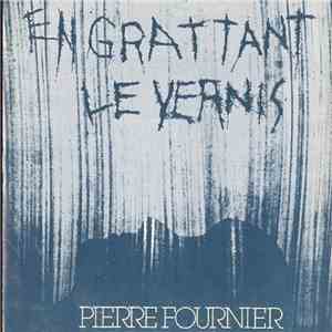 Pierre Fournier - En Grattant Le Vernis download flac