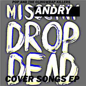 Pop And The Clingwrap Killers - Misandry Drop Dead - Cover Songs EP download flac