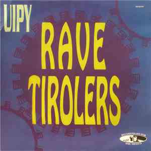 Rave Tirolers - Uipy download flac