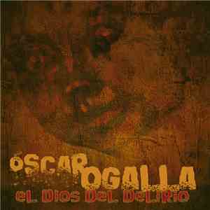 Óscar Ogalla - El Dios Del Delirio download flac