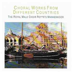 The Royal Male Choir Rotte's Mannenkoor - Choral Works From Different Countries download flac