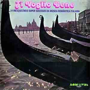 Various - Ti Voglio Bene - 14 Inesquecíveis Sucessos Da Música Romântica Italiana FLAC album