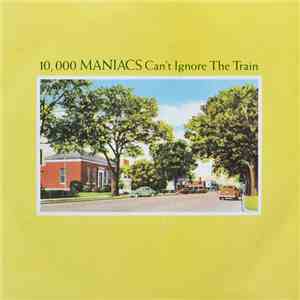 10,000 Maniacs - Can't Ignore The Train download flac