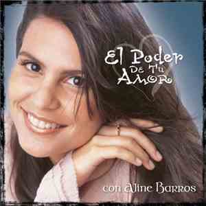 Aline Barros - El Poder De Tu Amor download flac