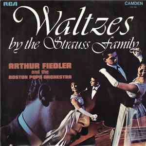 Arthur Fiedler And The Boston Pops Orchestra - Waltzes By The Strauss Family download flac