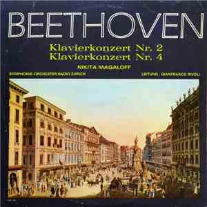 Beethoven – Nikita Magaloff - Symphonie-Orchester Radio Zurich , Leitung : Gianfranco Rivoli - Klavierkonzert Nr. 2 / Klavierkonzert Nr. 4 download flac