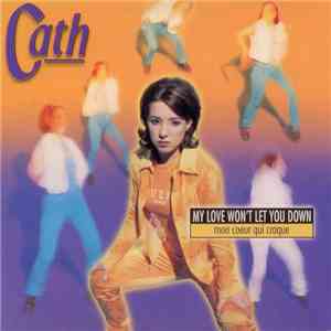 Cath  - My Love Won't Let You Down (Mon Coeur Qui Craque) download flac