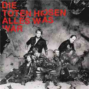 Die Toten Hosen - Alles Was War download flac