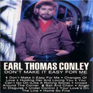 Earl Thomas Conley - Don't Make It Easy For Me download flac