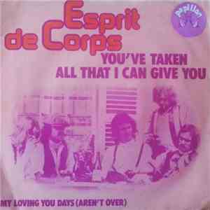Esprit De Corps - You've Taken All That I Can Give You download flac
