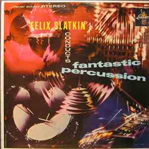 Felix Slatkin - Fantastic Percussion download flac