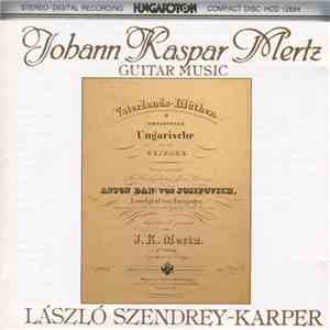 Johann Kaspar Mertz, László Szendrey Karper - Guitar Music download flac