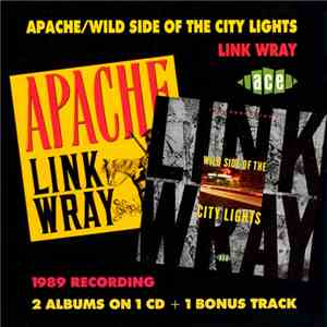 Link Wray - Apache / Wild Side Of The City Lights download flac