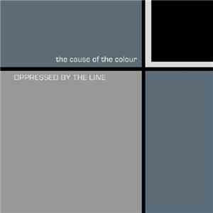 Oppressed By The Line - The Cause Of The Colour download flac