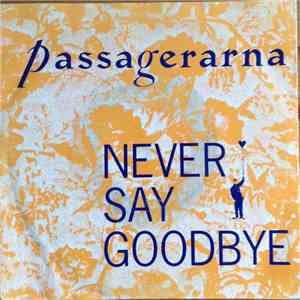 Passagerarna - Never Say Goodbye download flac