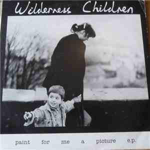 The Wilderness Children - Paint for Me a Picture e.p. download flac
