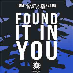 Tom Ferry X Cureton Feat. A-SHO - Found It In You download flac