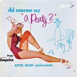 Artie Shaw And His Orchestra - Did Someone Say "A Party?" download flac
