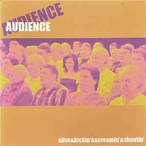 Audience  - Alive & Kickin' & Screamin' & Shoutin' download flac