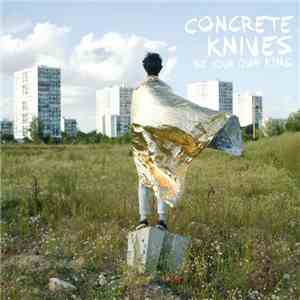 Concrete Knives - Be Your Own King download flac