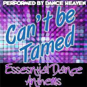 Dance Heaven - Can't Be Tamed - Essential Dance Anthems download flac