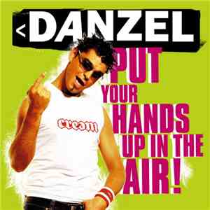 Danzel - Put Your Hands Up In The Air! download flac