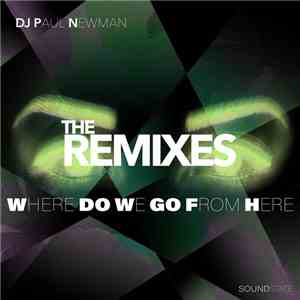 DJ Paul Newman - Where Do We Go From Here download flac