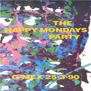 Happy Mondays - The Happy Mondays Party: G-Mex 25.3.90 download flac