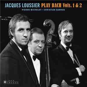 Jacques Loussier - Pierre Michelot - Christian Garros - Jacques Loussier Play Bach Vols. 1 & 2 download flac