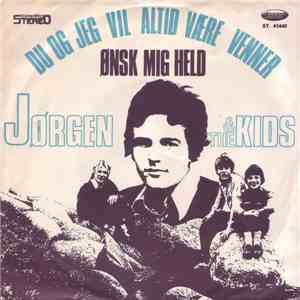 Jørgen & The Kids  - Ønsk Mig Held / Du Og Jeg Vil Altid Være Venner download flac