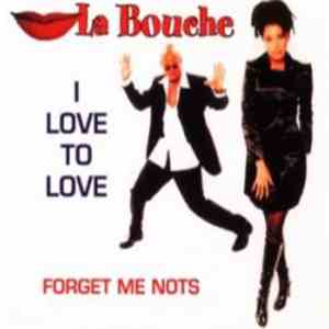 La Bouche - I Love To Love / Forget Me Nots FLAC album