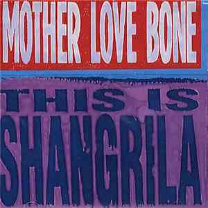 Mother Love Bone - This Is Shangrila download flac