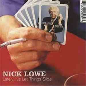 Nick Lowe - Lately I've Let Things Slide download flac