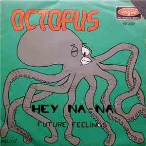 Octopus  - Hey Na-Na / Future Feelings FLAC album