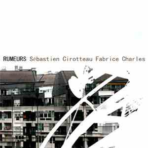 Sébastien Cirotteau, Fabrice Charles - Rumeurs download flac