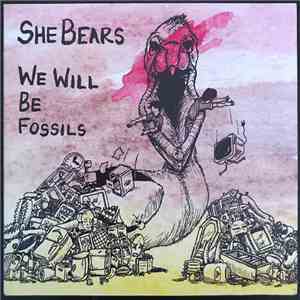 She Bears - We Will Be Fossils download flac