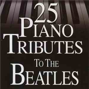 The Piano Tribute Players - 25 Piano Tributes To The Beatles FLAC album