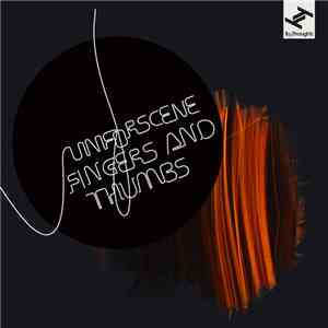 Unforscene - Fingers And Thumbs download flac