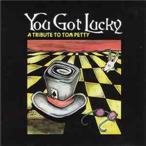 Various - You Got Lucky: A Tribute To Tom Petty download flac
