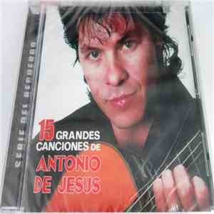 Antonio De Jesús - 15 Grandes Canciones De Antonio De Jesus FLAC album