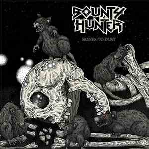 Bounty Hunter  - Bones To Dust download flac