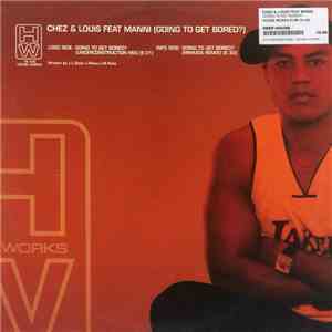 Chez & Louis Feat Manni - Going To Get Bored? download flac