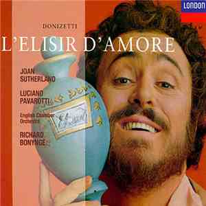 Donizetti, Joan Sutherland • Luciano Pavarotti • English Chamber Orchestra • Richard Bonynge - L'Elisir D'Amore download flac