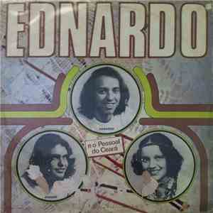Ednardo E O Pessoal Do Ceará Com Tetty E Rodger Rogério - Ednardo E O Pessoal Do Ceará download flac