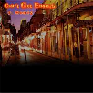 J. Henry - Can't Get Enough download flac