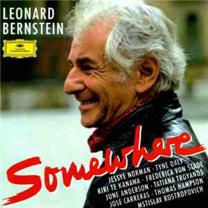 Leonard Bernstein, Jessye Norman, Tyne Daly, Kiri Te Kanawa, Frederica von Stade, June Anderson, Tatiana Troyanos, José Carreras, Thomas Hampson, Mstislav Rostropovich - Somewhere - The Leonard Bernstein Album download flac