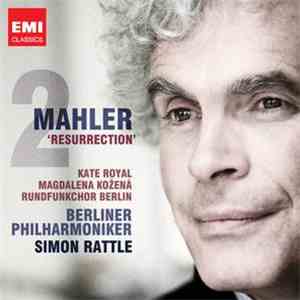 Mahler, Kate Royal, Magdalena Kožená, Rundfunkchor Berlin, Berliner Philharmoniker, Sir Simon Rattle - Resurrection download flac